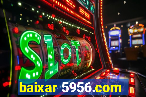 baixar 5956.com